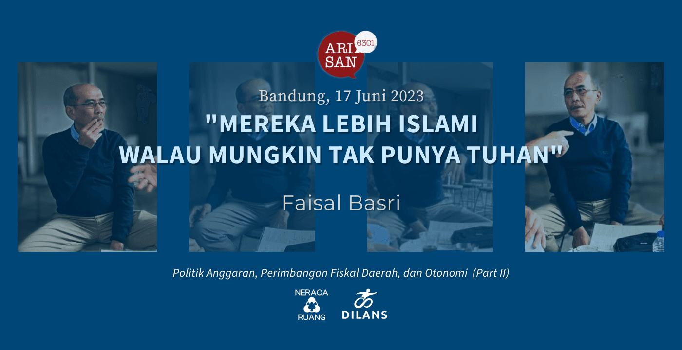 Mereka Lebih Islami Walau Mungkin Tak Punya Tuhan -- Faisal Basri